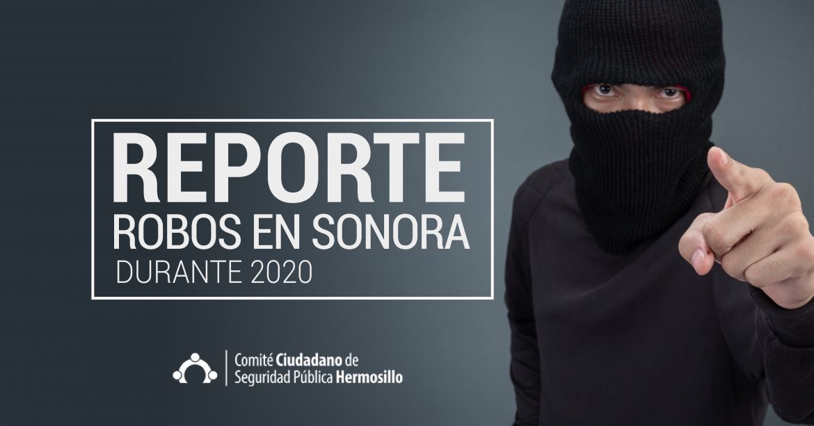 Reporte robos en Sonora, Enero 2021