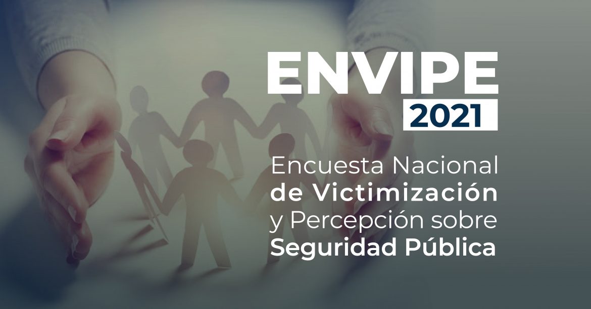 ENVIPE 2021 Encuesta Nacional de Victimización y Percepción sobre Seguridad Pública