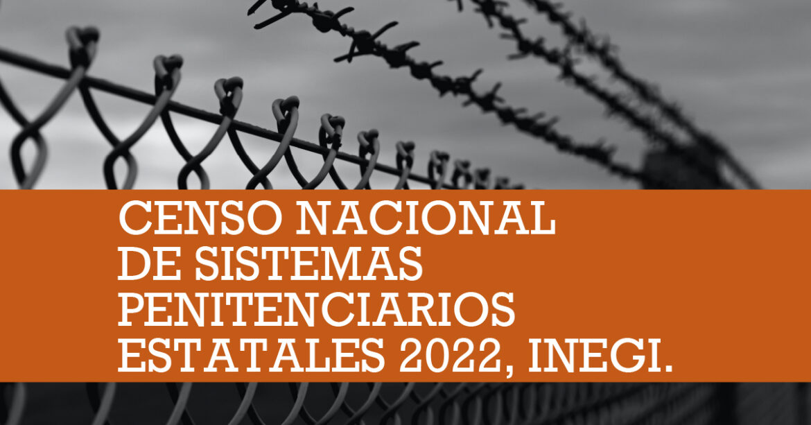 Censo Nacional de Sistemas Penitenciarios Estatales 2022, INEGI