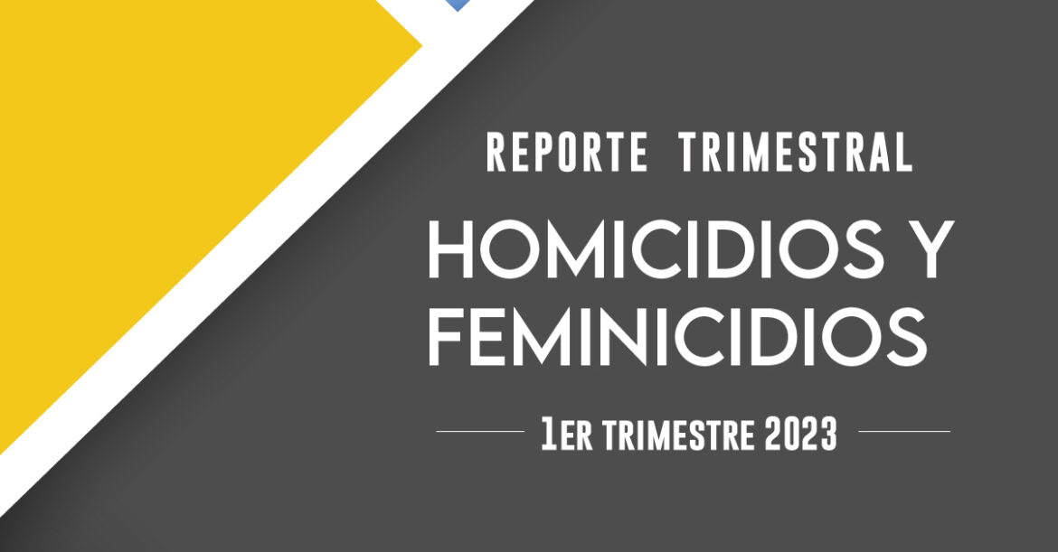 HOMICIDIOS DOLOSOS Y FEMINICIDIOS EN SONORA PRIMER TRIMESTRE