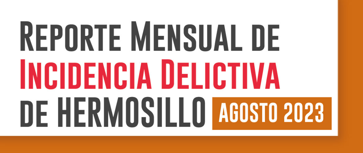 Incidencia Delictiva de Hermosillo (Agosto 2023)