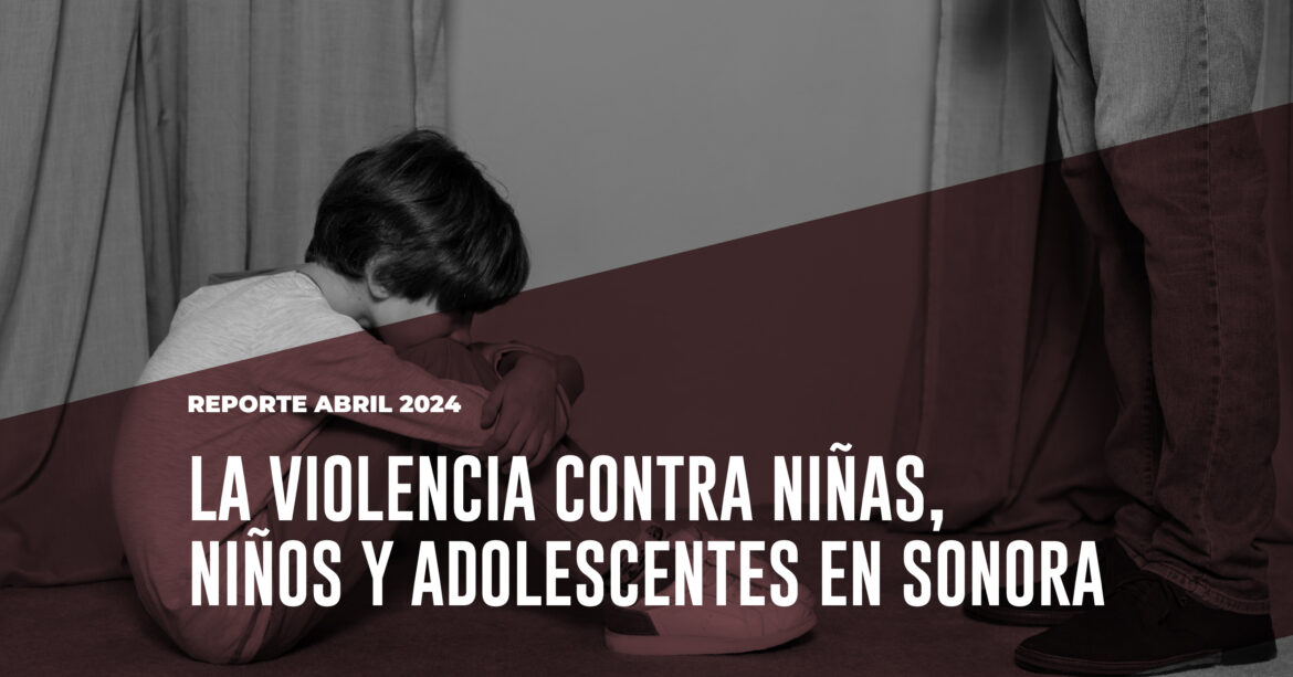 La violencia contra niñas, niños y adolescentes (Abril2024)