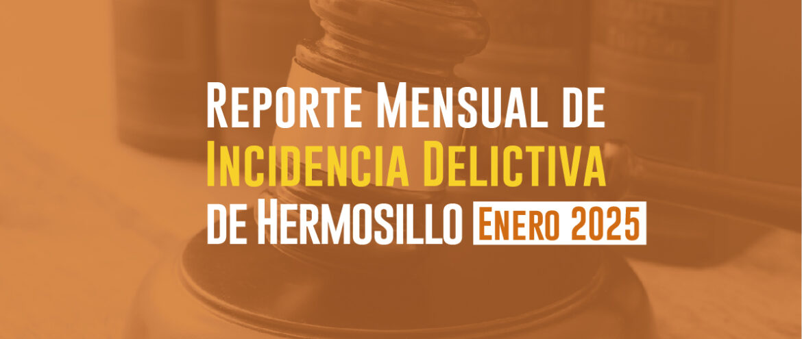 Incidencias Delictivas de Hermosillo (Enero 2025) 