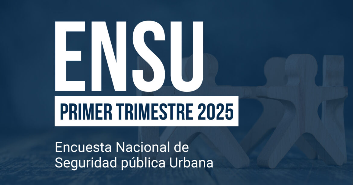 ENSU Principales resultados primer trimestre 2025